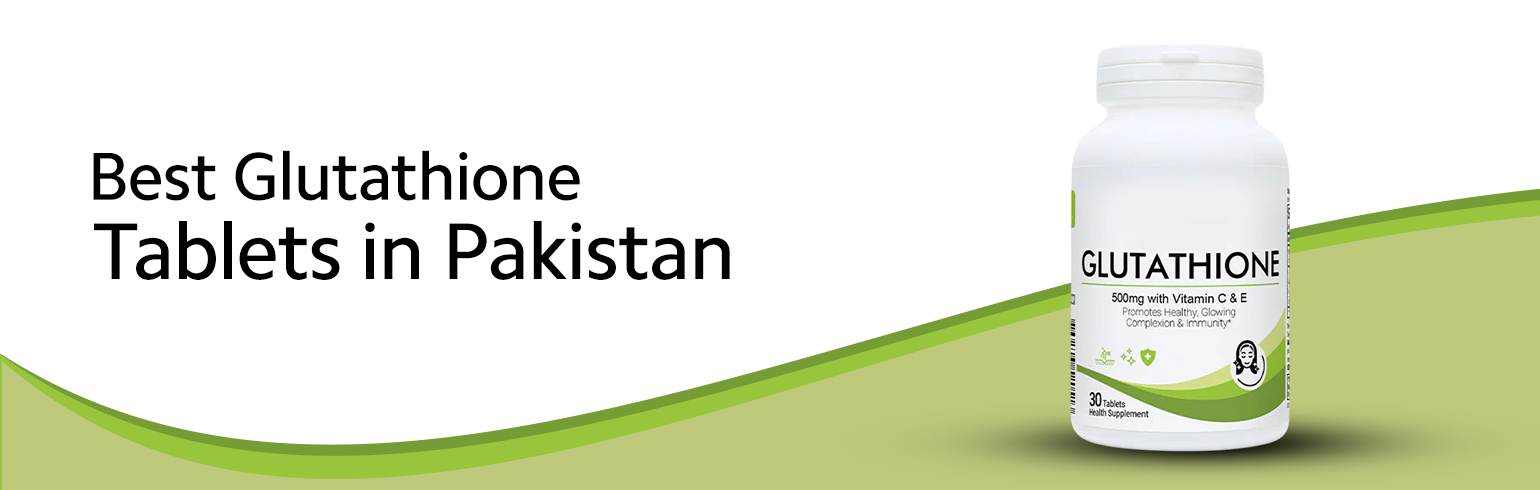 Best Glutathione Tablets in Pakistan